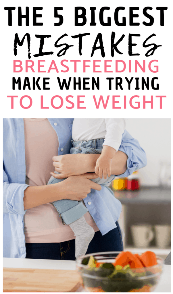 5 Mistakes Breastfeeding Mamas Make When Losing Weight